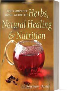 The Complete Home Guide to Herbs, Natural Healing, and Nutrition